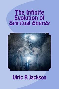 portada The Infinite Evolution of Spiritual Energy (in English)