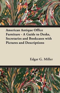 portada american antique office furniture - a guide to desks, secretaries and bookcases with pictures and descriptions