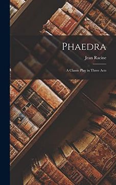 portada Phaedra: A Classic Play in Three Acts (in English)