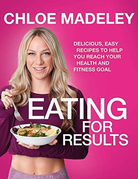 portada Eating for Results: Delicious, Easy Recipes to Help you Reach Your Health and Fitness Goal (in English)