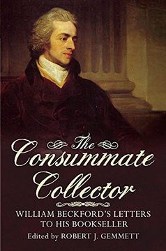 portada The Consummate Collector: William Beckford's Letters to His Bookseller