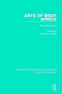 portada Arts of West Africa: (Excluding Music) (African Ethnographic Studies of the 20Th Century) 