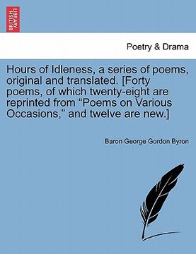 portada hours of idleness, a series of poems, original and translated. [forty poems, of which twenty-eight are reprinted from "poems on various occasions," an (in English)