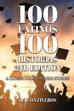 portada 100 Latinos 100 Historias 2nd Edition: A Closer Look to Their Stories (in English)