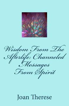 portada Wisdom From The Afterlife: Channeled Messages From Spirit (en Inglés)