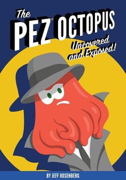 portada The Pez Octopus: Uncovered and Exposed!