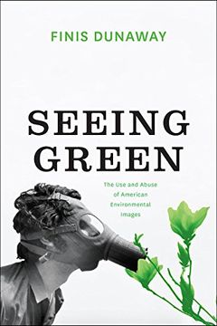 portada Seeing Green: The use and Abuse of American Environmental Images (en Inglés)