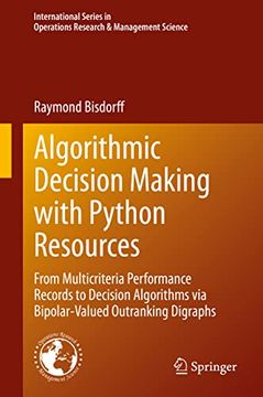 portada Algorithmic Decision Making with Python Resources: From Multicriteria Performance Records to Decision Algorithms Via Bipolar-Valued Outranking Digraph (en Inglés)