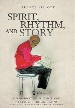 portada SPIRIT, RHYTHM, and STORY: Community Building and Healing through Song (en Inglés)