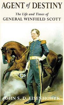 portada agent of destiny: the life and times of general winfield scott (in English)