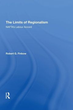 portada The Limits of Regionalism: Nafta's Labour Accord (en Inglés)