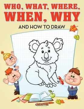 portada Who, What, Where, When, Why and How to Draw (en Inglés)