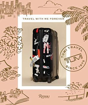 portada Travel With me Forever: A Collection of Personal Travel Diaries by Tumi 