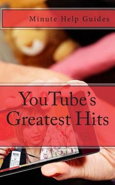 portada YouTube's Greatest Hits: The True Stories Behind 15 of YouTube's Most Popular Videos (Including How they Did It and Where They Are Today) (en Inglés)