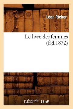 portada Le Livre Des Femmes (Éd.1872) (en Francés)