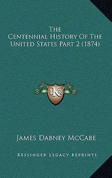 portada the centennial history of the united states part 2 (1874) (en Inglés)