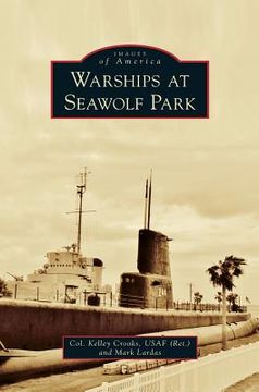 portada Warships at Seawolf Park (en Inglés)