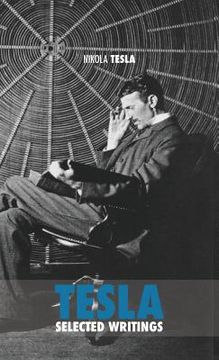 portada Selected Tesla Writings: a collection of scientific papers and articles about the work of one of the greatest geniuses of all time 