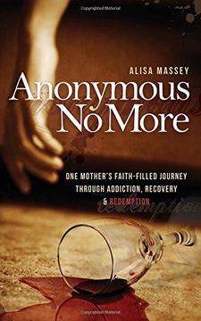 portada Anonymous No More: One Mother's Faith-Filled Journey Through Addiction, Recovery & Redemption
