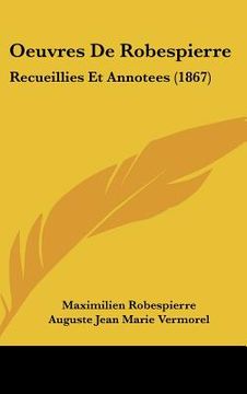 portada oeuvres de robespierre: recueillies et annotees (1867) (in English)