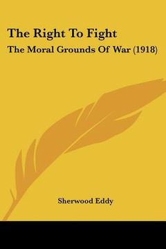 portada the right to fight: the moral grounds of war (1918)
