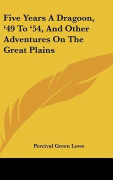 portada five years a dragoon, '49 to '54, and other adventures on the great plains