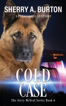 portada Cold Case: Join Jerry McNeal And His Ghostly K-9 Partner As They Put Their Gifts To Good Use. (en Inglés)