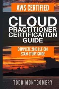 portada Aws Certified Cloud Practitioner Certification Guide: Complete 2018 Clf-C01 Exam Study Guide (en Inglés)