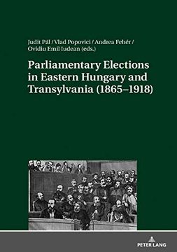 portada Parliamentary Elections in Eastern Hungary and Transylvania (1865-1918) 