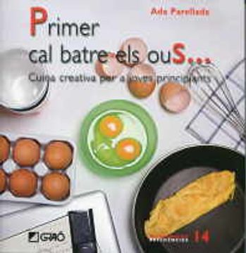 portada Primer cal batre els ous...: Cuina creativa per a joves principiants (MICRO-MACRO REFERENCIES) (en Catalá)