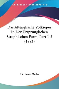 portada Das Altenglische Volksepos In Der Ursprunglichen Strophischen Form, Part 1-2 (1883) (in German)