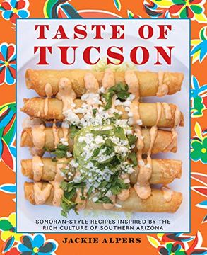 portada Taste of Tucson: Sonoran-Style Recipes Inspired by the Rich Culture of Southern Arizona 