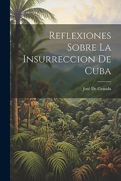 portada Reflexiones Sobre la Insurreccion de Cuba (in Spanish)