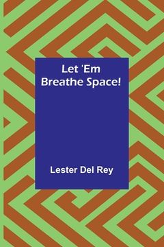 portada Let 'Em Breathe Space! (en Inglés)
