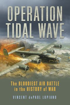 portada Operation Tidal Wave: The Bloodiest air Battle in the History of war (en Inglés)
