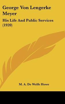 portada george von lengerke meyer: his life and public services (1920) (en Inglés)