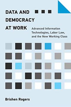 portada Data and Democracy at Work: Advanced Information Technologies, Labor Law, and the new Working Class (en Inglés)