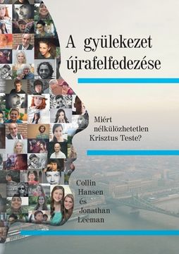 portada A gyülekezet újrafelfedezése (Rediscover Church) (Hungarian): Why the Body of Christ Is Essential (en Húngaro)