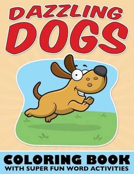 portada Dazzling Dogs Coloring Book: With Super Fun Word Activities