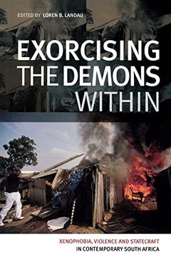 portada Exorcising the Demon Within: Xenophobia, Violence and Statecraft in Contemporary South Aftica (en Inglés)