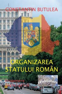 portada Organizarea Statului Roman: Propunere Legislativa