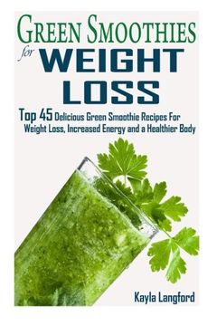 portada Green Smoothies for Weight Loss: Top 45 Delicious Green Smoothie Recipes For Weight Loss, Increased Energy and a Healthier Body