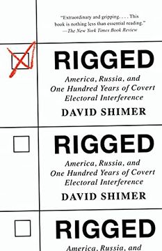 portada Rigged: America, Russia, and One Hundred Years of Covert Electoral Interference