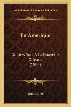 portada En Amerique: De New York A La Nouvelle-Orleans (1904) (in French)