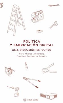 portada Politics and Digital Fabrication: An Ongoing Debate (en Inglés)