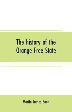 portada The history of the Orange Free State (en Inglés)