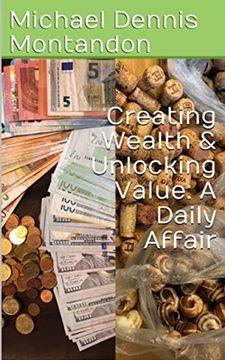 portada Creating Wealth & Unlocking Value: A Daily Affair