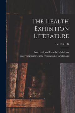 portada The Health Exhibition Literature; v. 16 sec. D (in English)