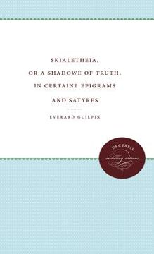 portada skialetheia, or a shadowe of truth, in certaine epigrams and satyres (en Inglés)