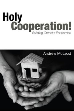 portada Holy Cooperation! Building Graceful Economies (en Inglés)